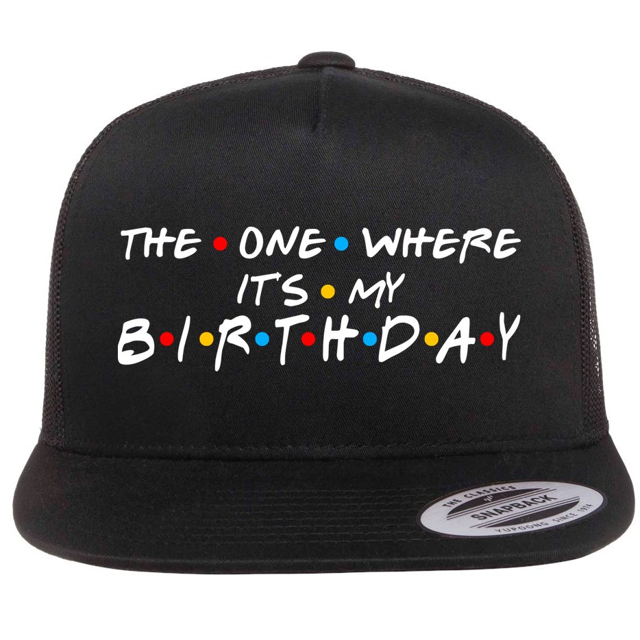 Solomate Friends The One Where Its My Birthday Flat Bill Trucker Hat