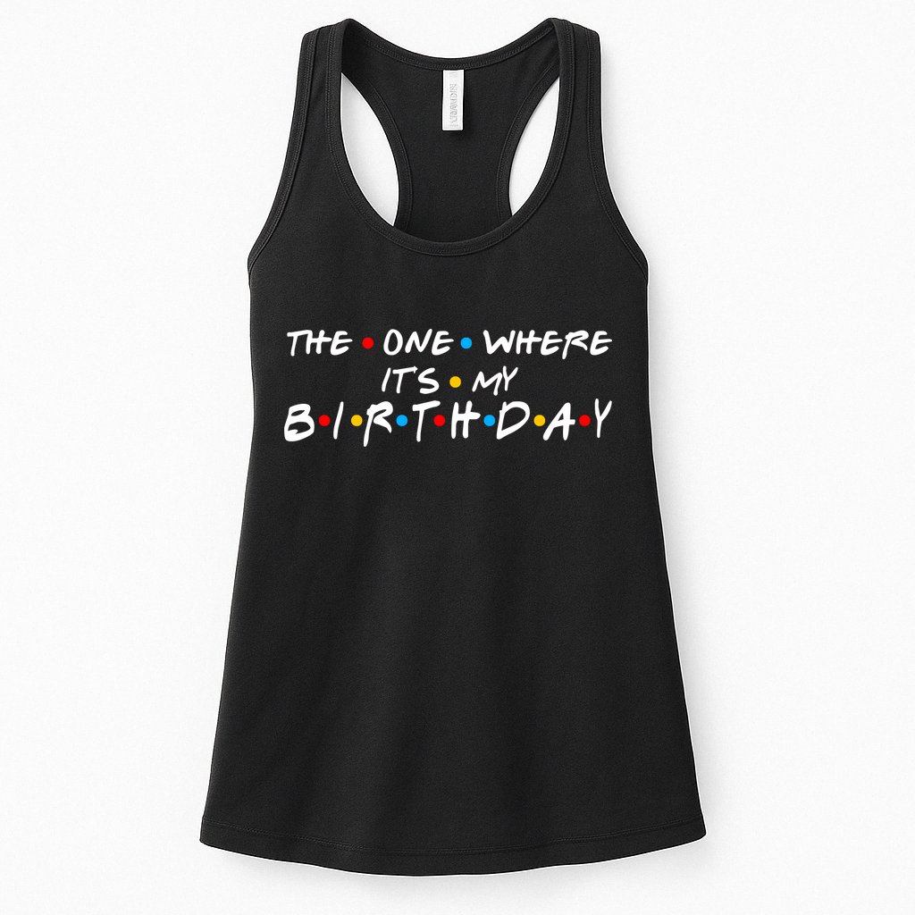 Solomate Friends The One Where Its My Birthday Womens Tank Top