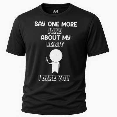 Say One More Joke About My Height I Dare You Performance Shirt