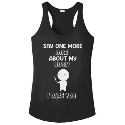 Say One More Joke About My Height I Dare You Ladies PosiCharge Competitor Racerback Tank