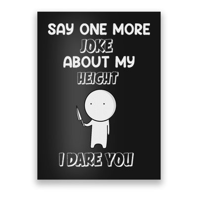 Say One More Joke About My Height I Dare You Poster