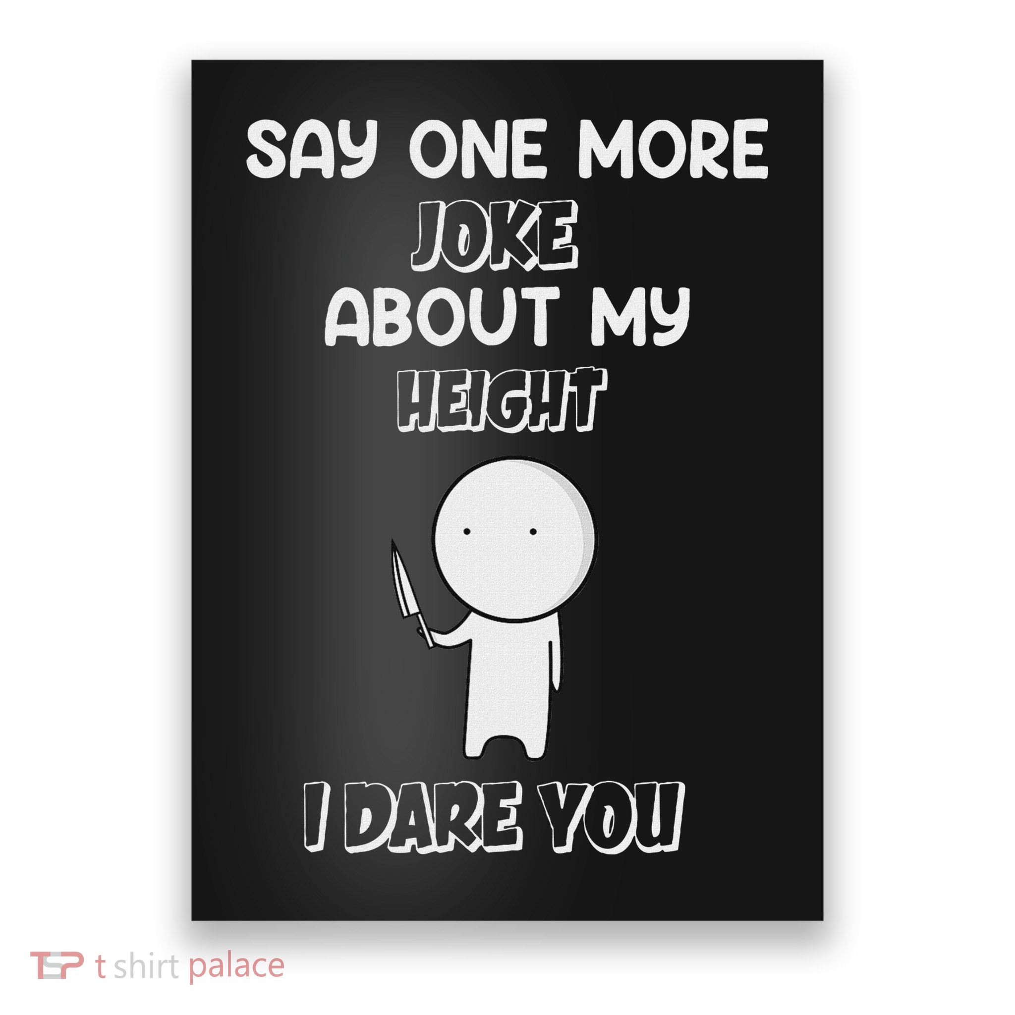 Say One More Joke About My Height I Dare You Poster