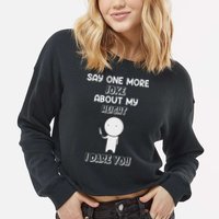 Say One More Joke About My Height I Dare You Cropped Pullover Crew