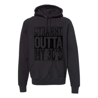 Straight Outta My 30's Shirt 40th Birthday  Wo Gift Premium Hoodie