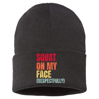 Squat On My Face Respectfully Funny Quotes Sustainable Knit Beanie