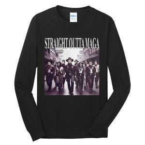 Straight Outta Maga Funny Trump 2024 Funny Tall Long Sleeve T-Shirt