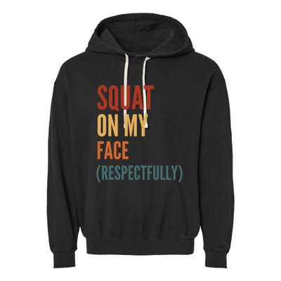 Squat On My Face Respectfully Garment-Dyed Fleece Hoodie