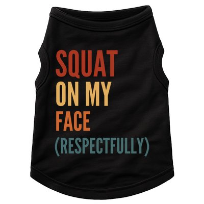 Squat On My Face Respectfully Doggie Tank