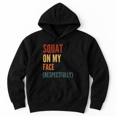 Squat On My Face Respectfully Hoodie