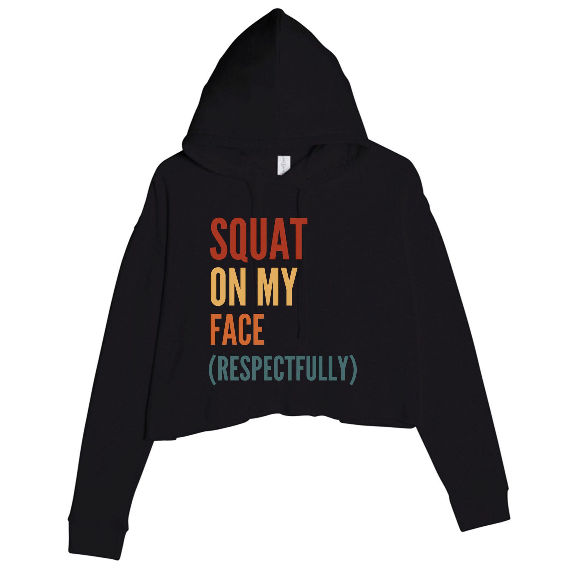 Squat On My Face Respectfully Crop Fleece Hoodie