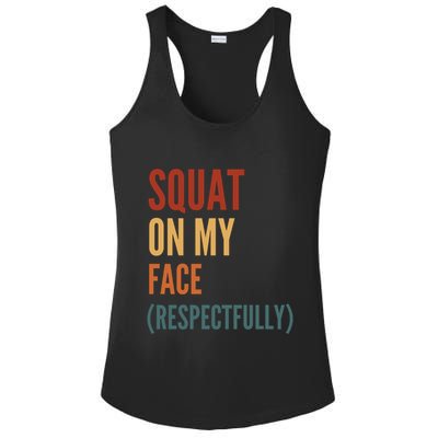Squat On My Face Respectfully Ladies PosiCharge Competitor Racerback Tank