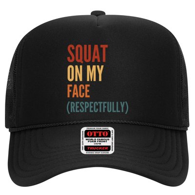 Squat On My Face Respectfully Trucker Hat