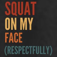 Squat On My Face Respectfully Golf Towel