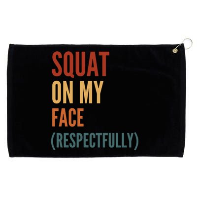 Squat On My Face Respectfully Grommeted Golf Towel