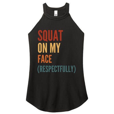 Squat On My Face Respectfully Women's Perfect Tri Rocker Tank