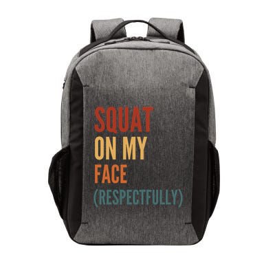 Squat On My Face Respectfully Vector Backpack