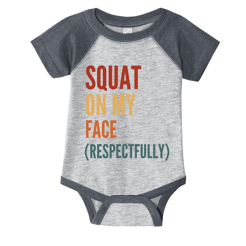 Squat On My Face Respectfully Infant Baby Jersey Bodysuit