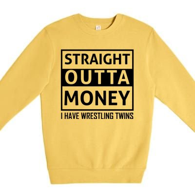 Straight Outta Money I Have Wrestling Twins Premium Crewneck Sweatshirt