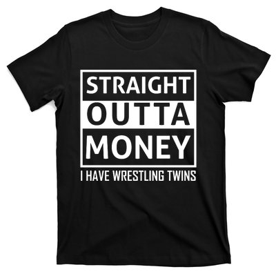 Straight Outta Money I Have Wrestling Twins T-Shirt