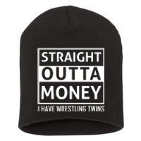 Straight Outta Money I Have Wrestling Twins Short Acrylic Beanie