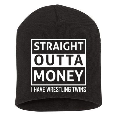 Straight Outta Money I Have Wrestling Twins Short Acrylic Beanie