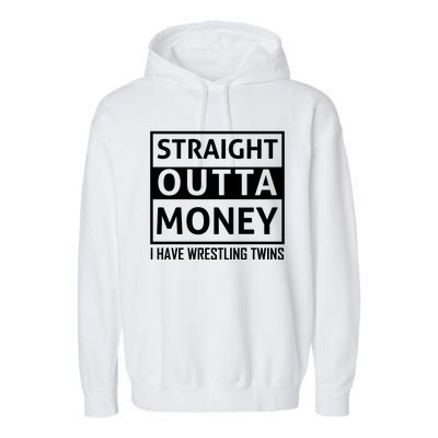 Straight Outta Money I Have Wrestling Twins Garment-Dyed Fleece Hoodie