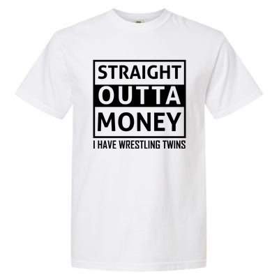 Straight Outta Money I Have Wrestling Twins Garment-Dyed Heavyweight T-Shirt