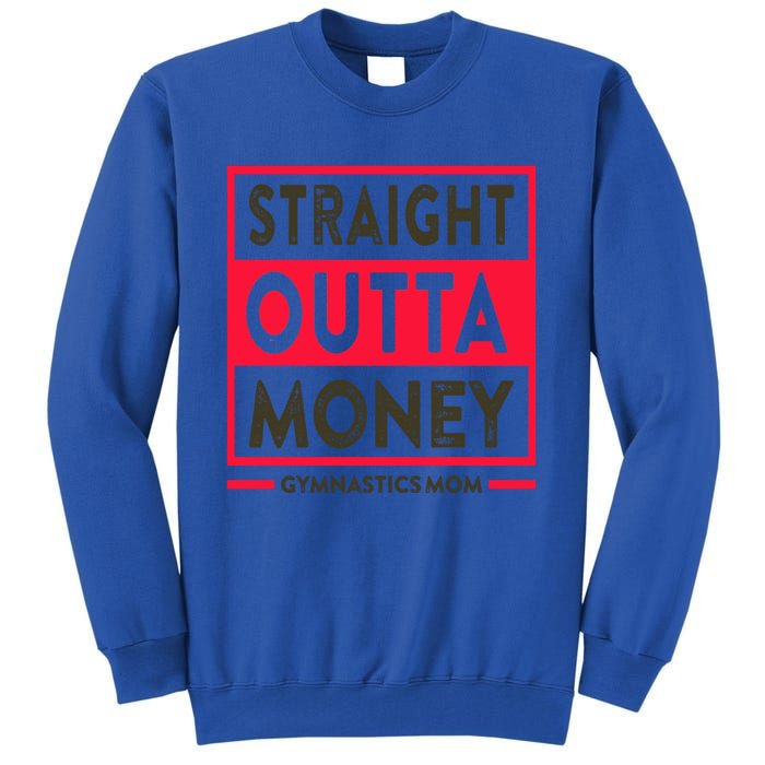 Straight Outta Money Gymnastics Mom Gift Tall Sweatshirt