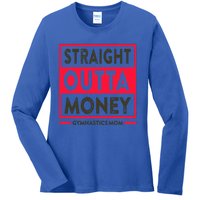 Straight Outta Money Gymnastics Mom Gift Ladies Long Sleeve Shirt