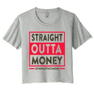 Straight Outta Money Gymnastics Mom Gift Women's Crop Top Tee