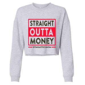 Straight Outta Money Gymnastics Mom Gift Cropped Pullover Crew