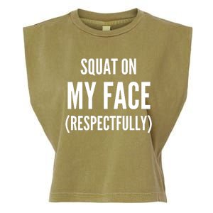 Squat On My Face Respectfully Funny Quotes Garment-Dyed Women's Muscle Tee