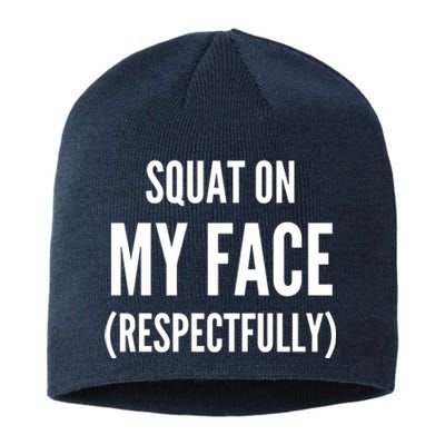 Squat On My Face Respectfully Funny Quotes Sustainable Beanie