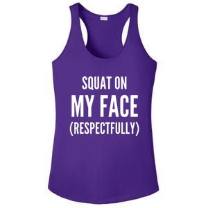 Squat On My Face Respectfully Funny Quotes Ladies PosiCharge Competitor Racerback Tank