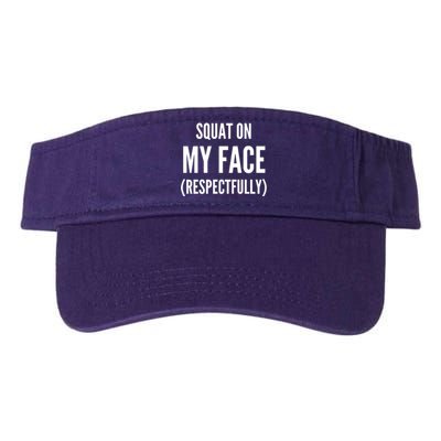 Squat On My Face Respectfully Funny Quotes Valucap Bio-Washed Visor