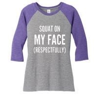 Squat On My Face Respectfully Funny Quotes Women's Tri-Blend 3/4-Sleeve Raglan Shirt