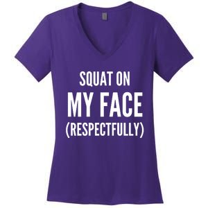 Squat On My Face Respectfully Funny Quotes Women's V-Neck T-Shirt