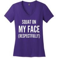 Squat On My Face Respectfully Funny Quotes Women's V-Neck T-Shirt