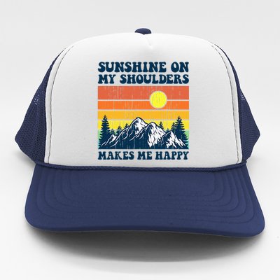 Sunshine On My Shoulders Makes Me Feel Trucker Hat