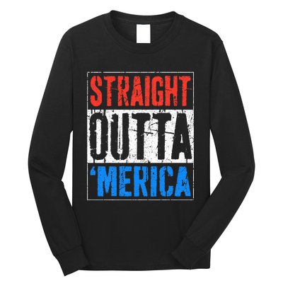 Straight Outta Merica 4th Of July Long Sleeve Shirt