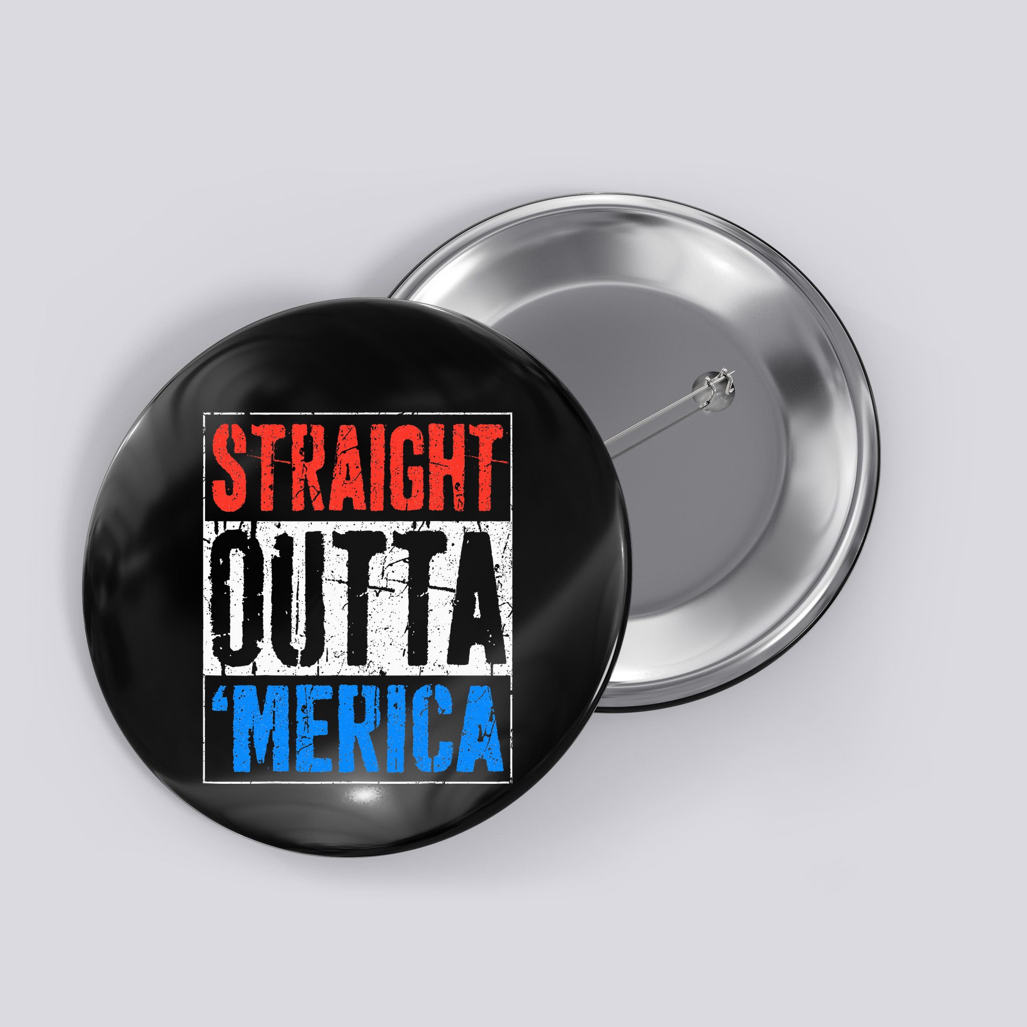 Straight Outta Merica 4th Of July Button