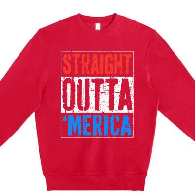 Straight Outta Merica 4th Of July Premium Crewneck Sweatshirt