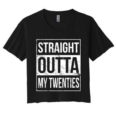 Straight Outta My Twenties  Funny 20th Birthday Gift Women's Crop Top Tee