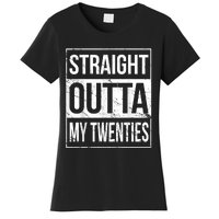 Straight Outta My Twenties  Funny 20th Birthday Gift Women's T-Shirt