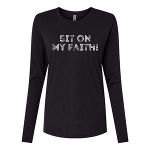 Sit On My Faith Meme Womens Cotton Relaxed Long Sleeve T-Shirt