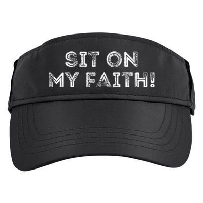 Sit On My Faith Meme Adult Drive Performance Visor