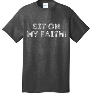 Sit On My Faith Meme T-Shirt