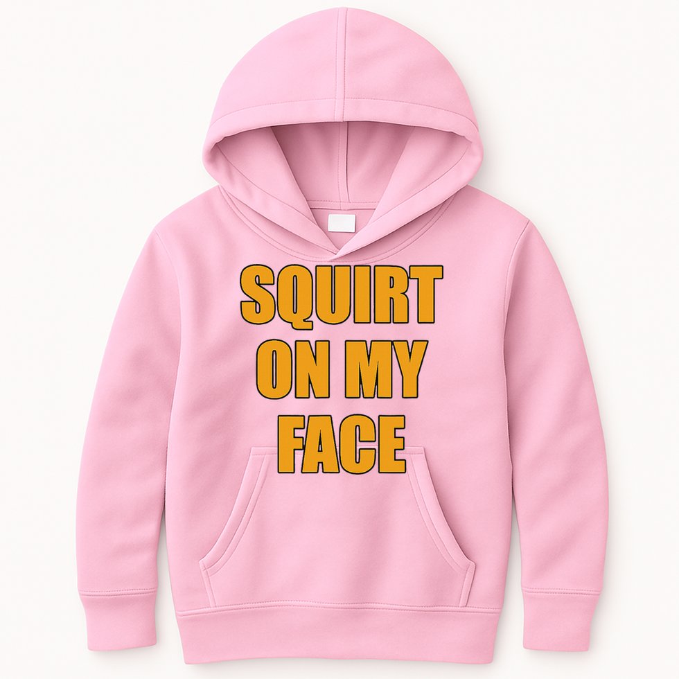 Squirt On My Face Kids Hoodie