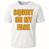 Squirt On My Face Cooling Performance Crew T-Shirt