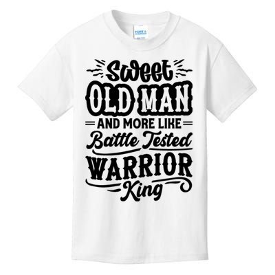 Sweet Old Man And More Like Battle Tested Warrior King Kids T-Shirt